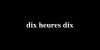 Dix heures Dix